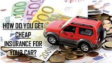 GET CHEAP AND SUITABLE INSURANCE FOR YOUR CAR