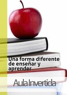 Una nueva forma de enseñar "Aula Invertida"