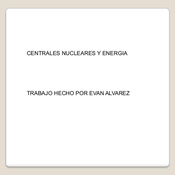 Centrales nucleares Centrales_nucleares_y_energia (1) (3)