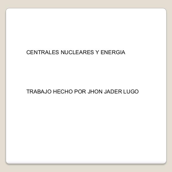 Centrales nucleares Centrales_nucleares_y_energia (1) (4)