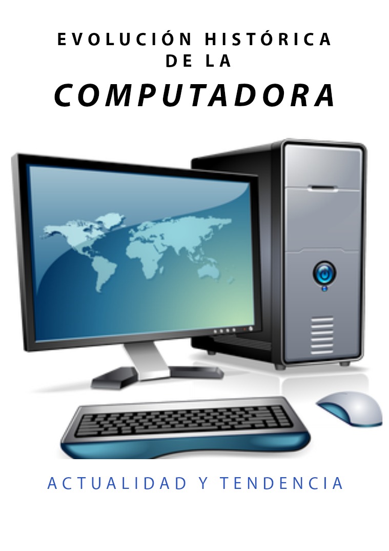 evolucion historica de la computadora evolucion historica de la computadora