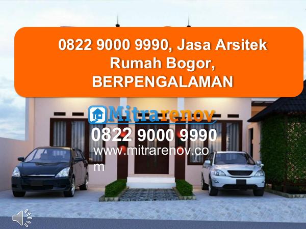 0822 9000 9990, BERKUALITAS, Jasa Bangun Rumah Bogor 0822 9000 9990, Jasa Arsitek Rumah Bogor, Terbaik