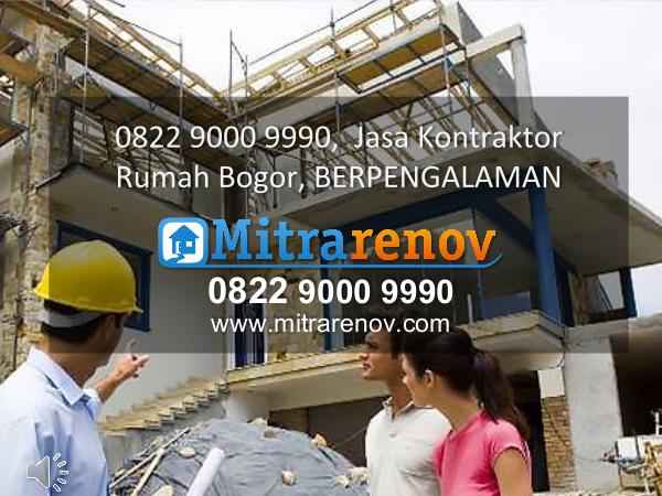 0822 9000 9990  Jasa Kontraktor Rumah Bogor, Murah