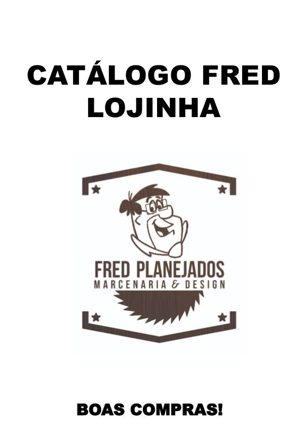 CATALOGO FRED LOJINHA CATÁLOGO FRED LOJINHA