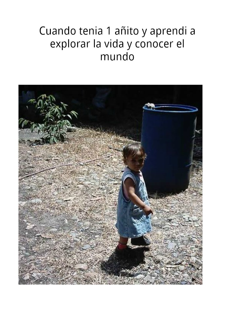 Mi infancia De pequeña  hasta mi edad actual